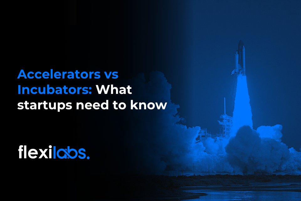 Accelerators vs Incubators What startups need to know