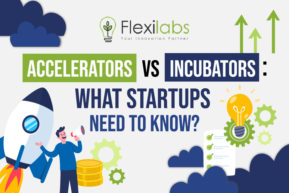 Accelerators vs Incubators: What startups need to know