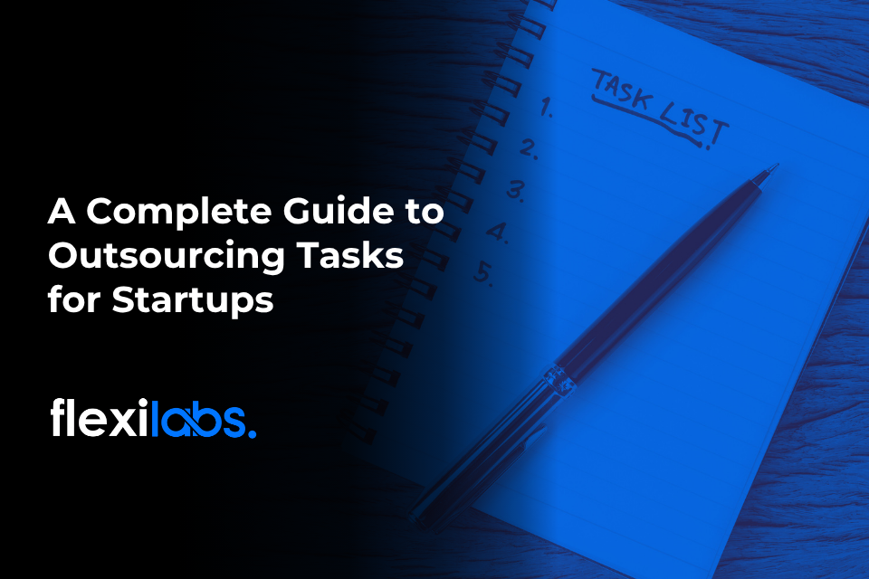 A Complete Guide to Outsourcing Tasks for Startups