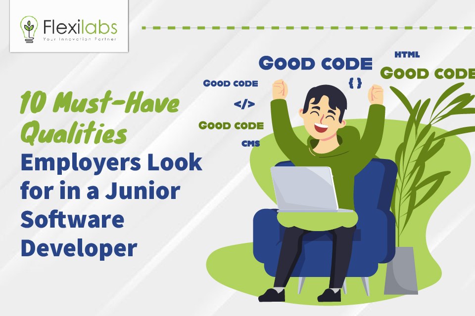 10 Must-Have Junior Software Developer  Qualities That Employers Want