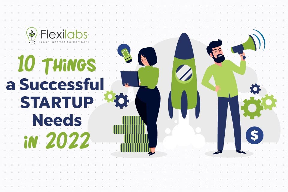 10 Things a Successful Startup Needs in_2022