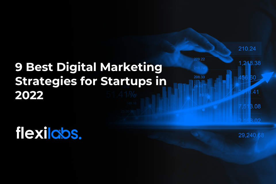 9 Best Digital Marketing Strategies for Startups in 2022