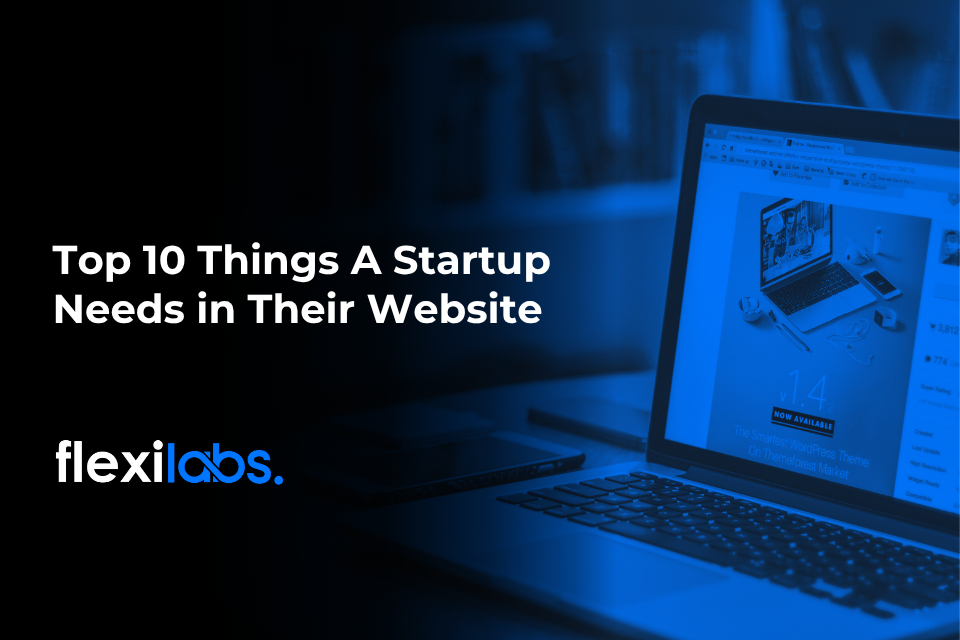 Top 10 Things A Startup Needs in Their Website