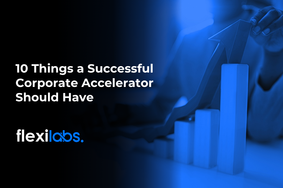 10 Things a Successful Corporate Accelerator Should Have