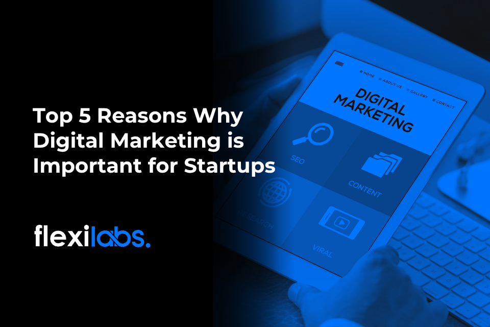 Top 5 Reasons Why Digital Marketing is Important for Startups