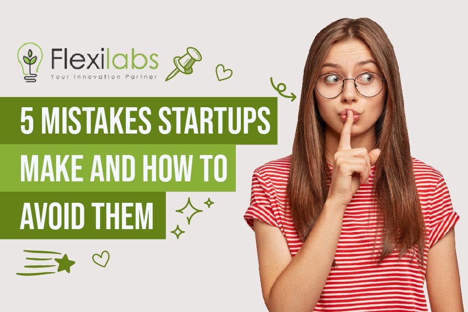 5 Mistakes Startups Make and How to Avoid Them
