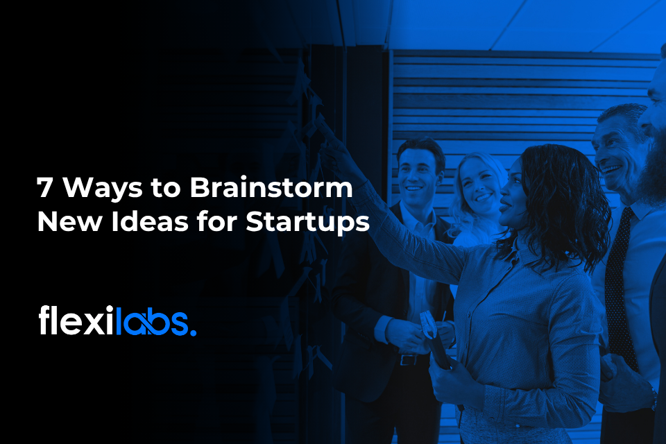 7 Ways to Brainstorm New Ideas for Startups