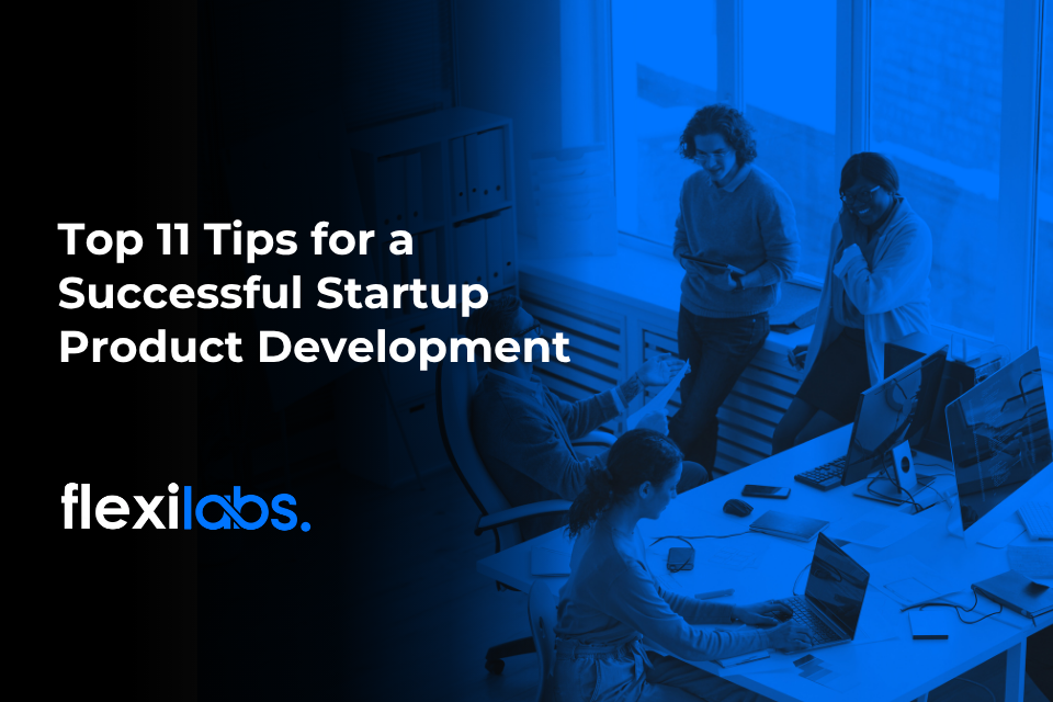 Top 11 Tips for a Successful Startup Product Development