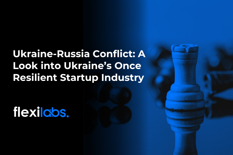 Ukraine-Russia Conflict_ A Look into Ukraine’s Once Resilient Startup Industry