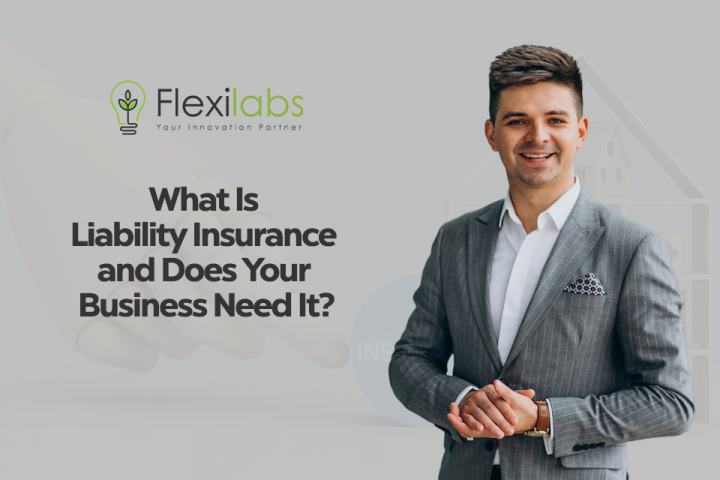 What Is Liability Insurance, and Does Your Business Need It?