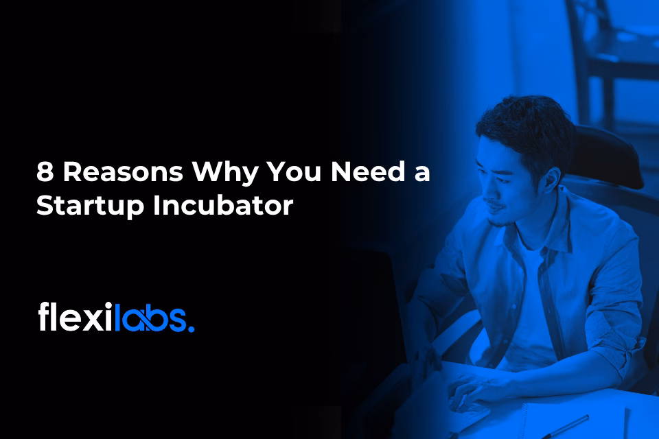 8 Reasons Why You Need a Startup Incubator