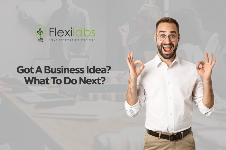 Got A Business Idea? What To Do Next?