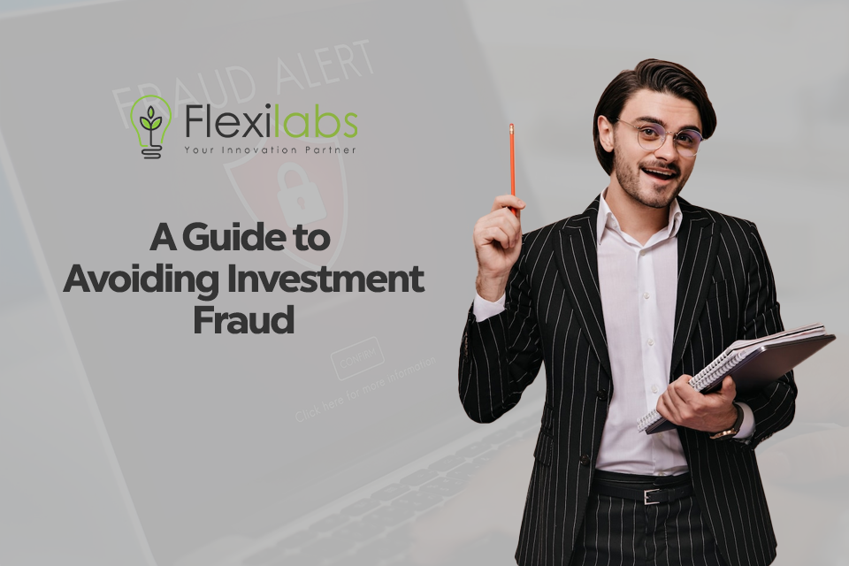 A Guide to Avoid Investment Fraud - Flexilabs