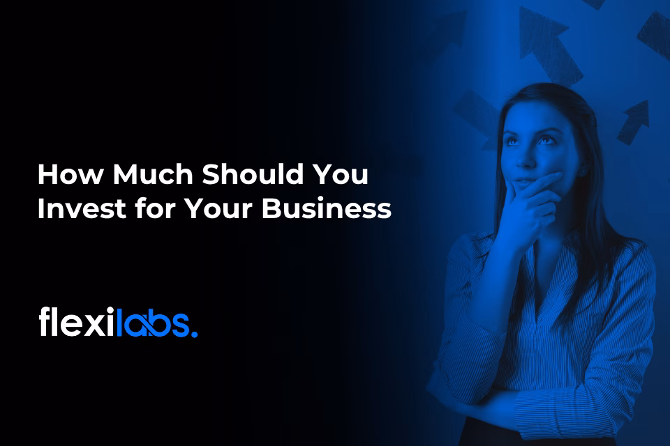 How Much Should You Invest for Your Business