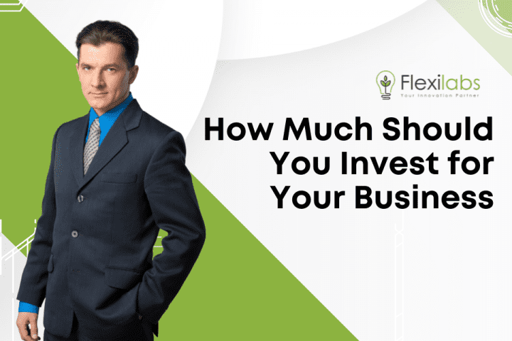 How Much Should You Invest for Your Business