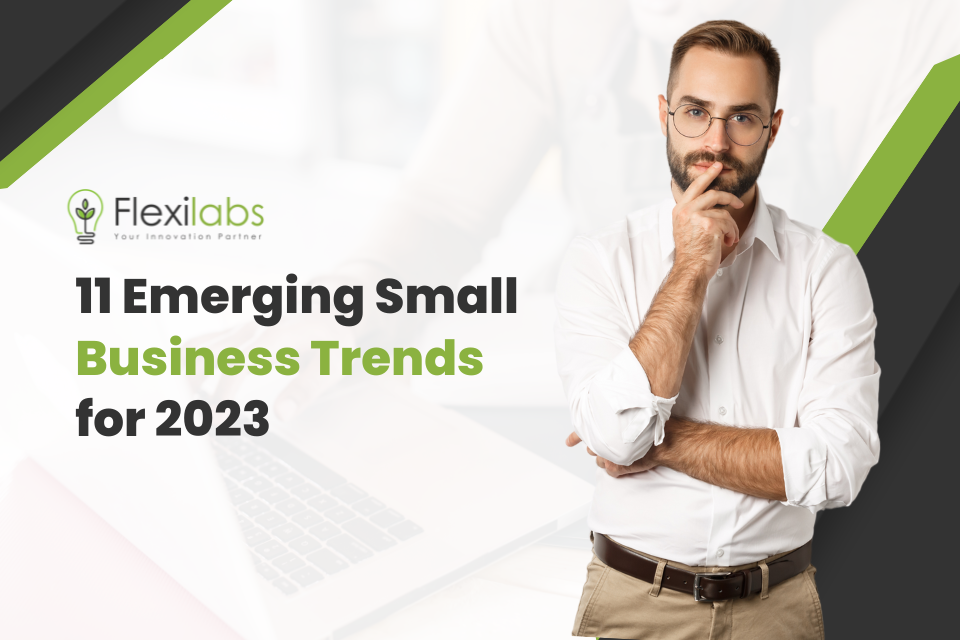 11 Emerging Small Business Trends For 2023 - Flexilabs