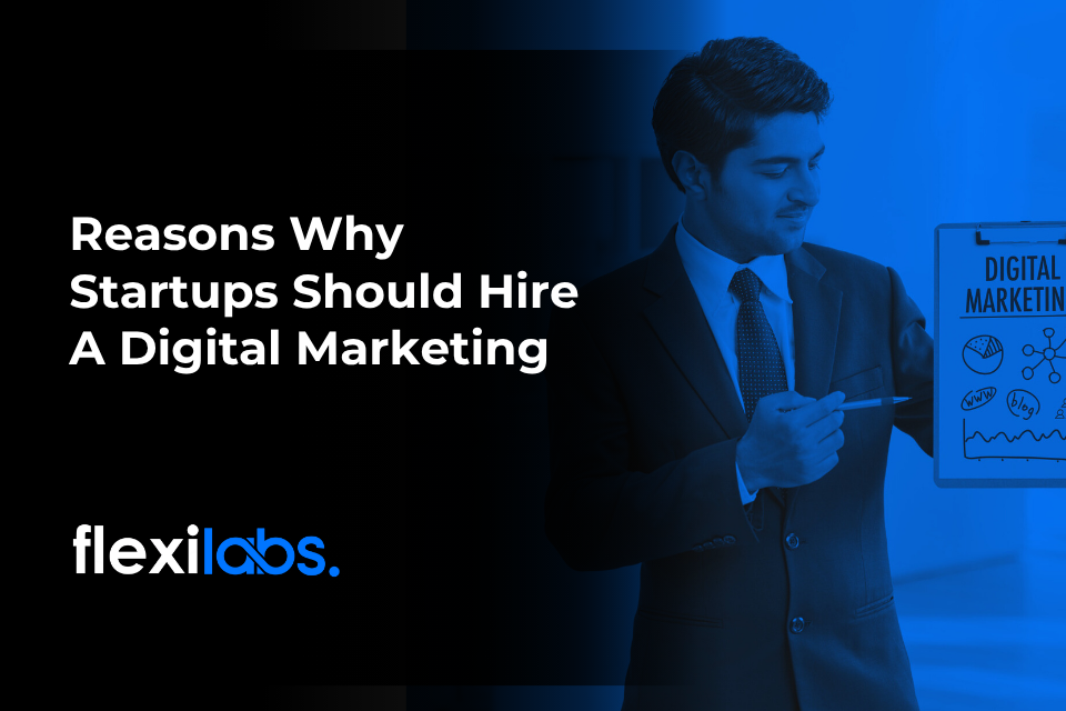 Reasons Why Startups Should Hire A Digital Marketing