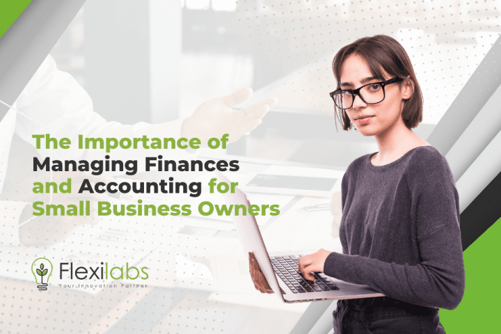 The Importance of Managing Finances and Accounting for Small Business Owners