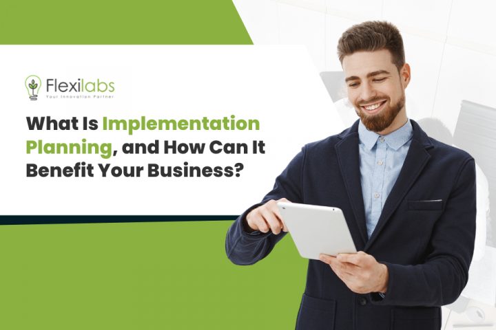 What Is Implementation Planning, and How Can It Benefit Your Business?