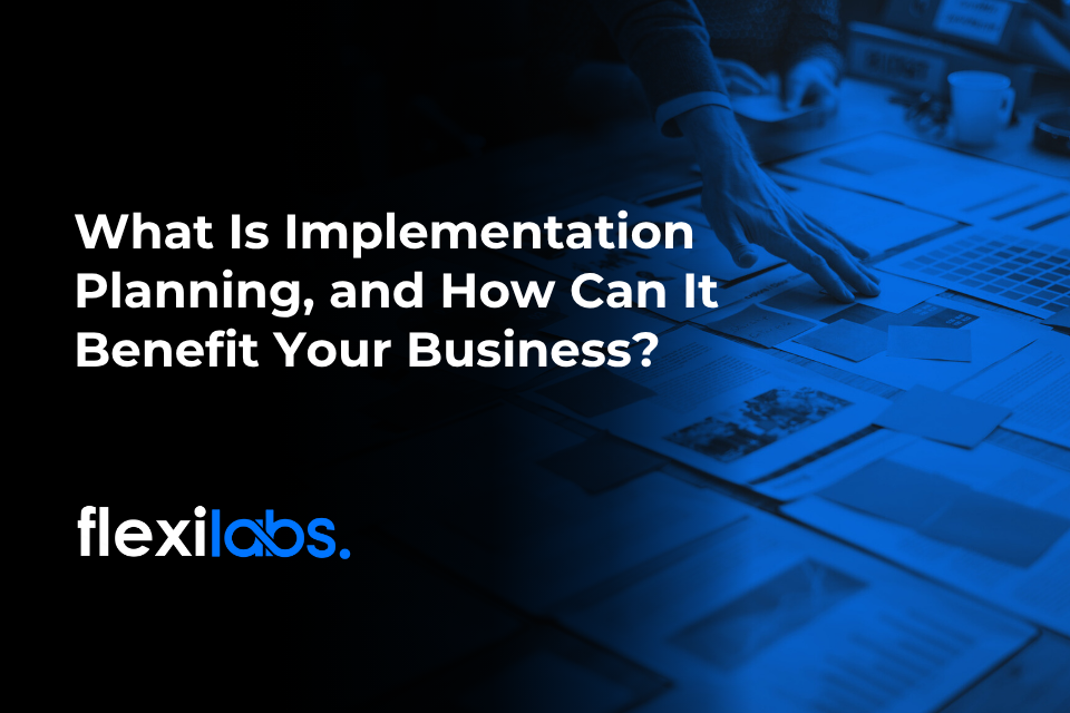 What Is Implementation Planning, and How Can It Benefit Your Business