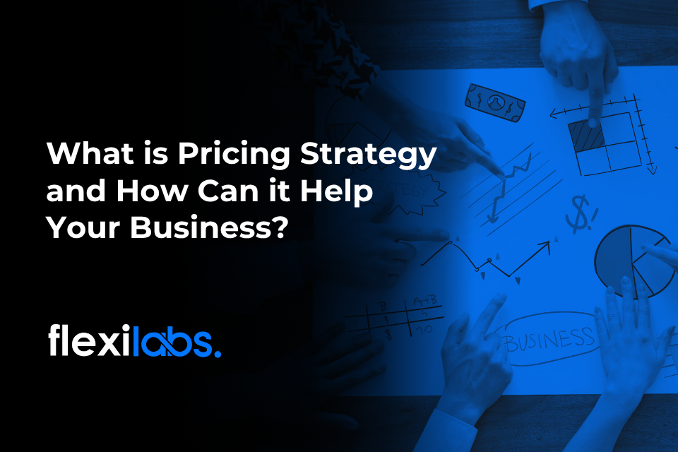 What is Pricing Strategy and How Can it Help Your Business
