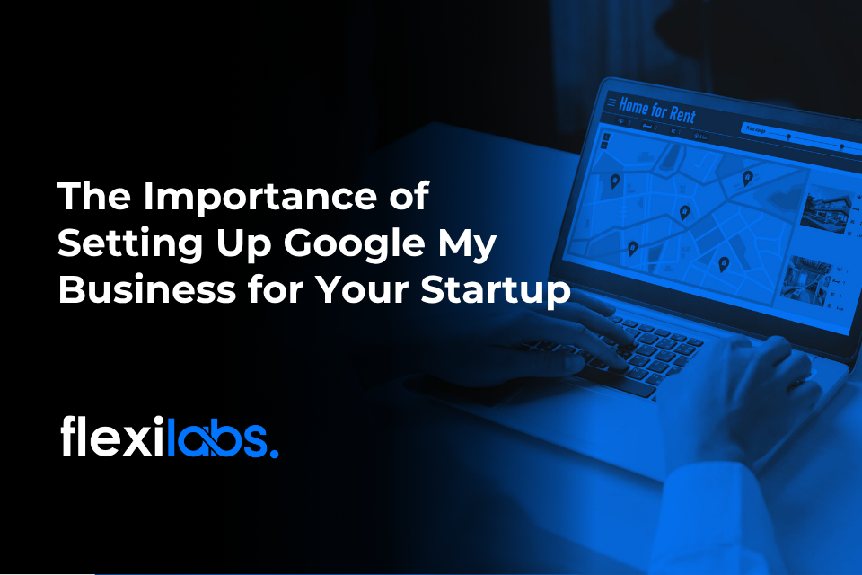 The Importance of Setting Up Google My Business for Your Startup