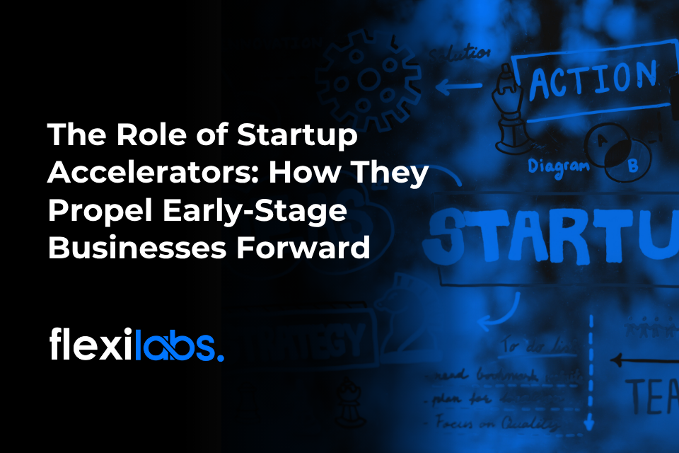 The Role of Startup Accelerators_ How They Propel Early-Stage Businesses Forward