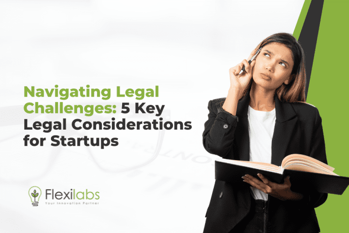Navigating Legal Challenges: 5 Key Legal Considerations for Startups