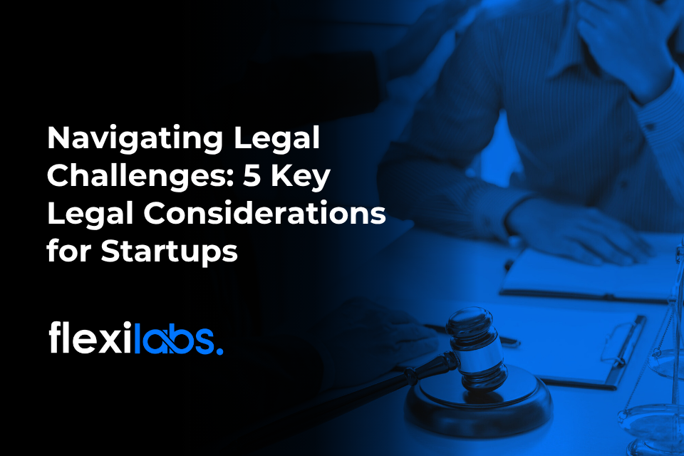 Navigating Legal Challenges_ 5 Key Legal Considerations for Startups