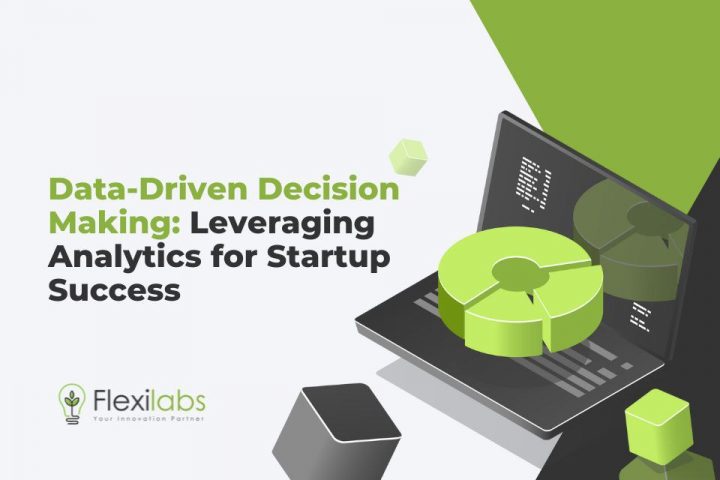 Data-Driven Decision Making: Leveraging Analytics for Startup Success