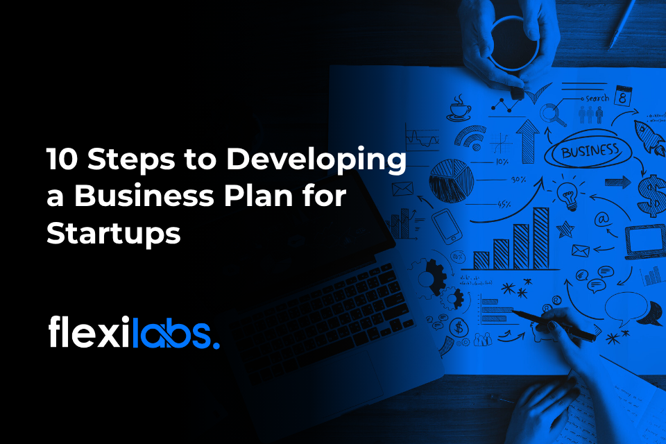 10 Steps to Developing a Business Plan for Startups