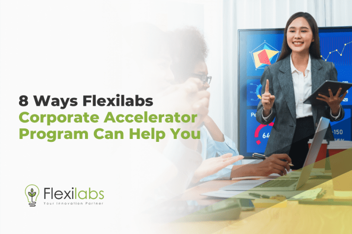 8 Ways Flexilabs’ Corporate Accelerator Program Can Help You