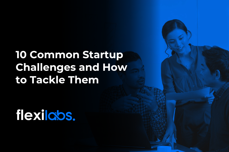 10 Common Startup Challenges and How to Tackle Them
