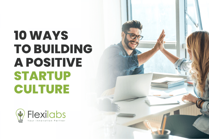 10 Ways to Building a Positive Startup Culture