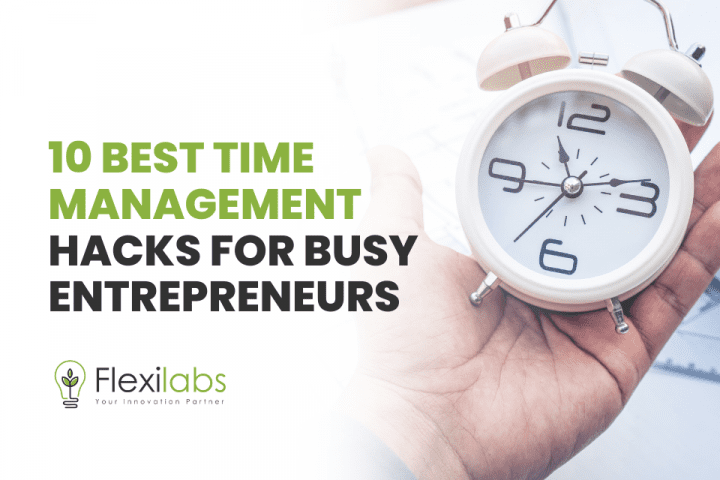 10 Best Time Management Hacks for Busy Entrepreneurs