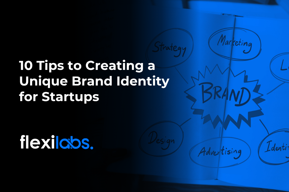 10 Tips to Creating a Unique Brand Identity for Startups