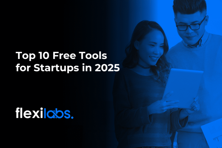 Top 10 FREE Tools for Startups in 2025 | Flexilabs