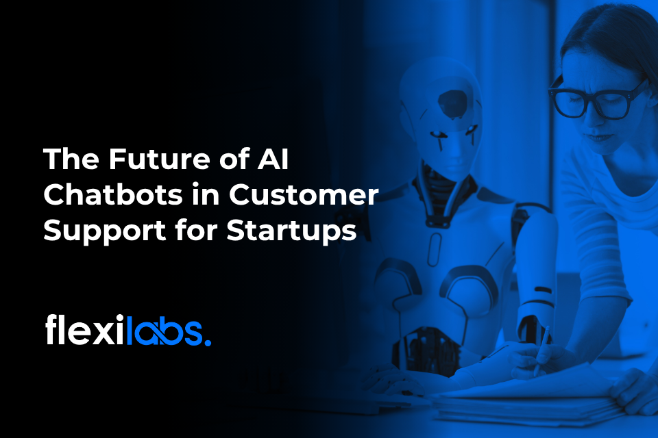 The Future of AI Chatbots in Customer Support for Startups