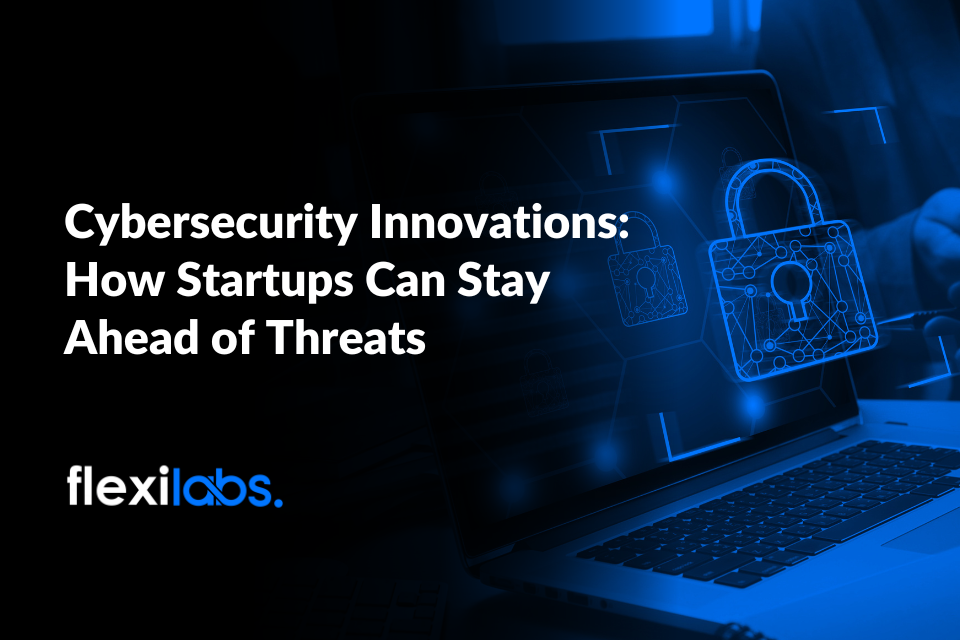 Cybersecurity-Innovations-How-Startups-Can-Stay-Ahead-of-Threats-300x200