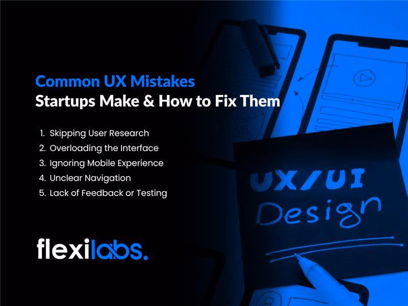 Common UX Mistakes Startups Make & How to Fix Them