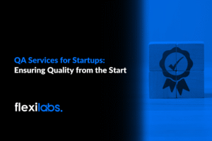 QA_Services_for_Startups_Ensuring_Quality_from_the_Start-1