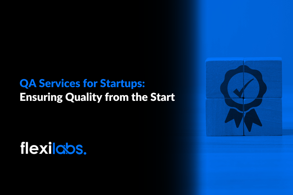 QA_Services_for_Startups_Ensuring_Quality_from_the_Start-1